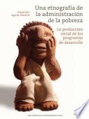 Libro Una etnografía de la administración de la pobreza
