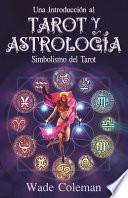 Una introducción al Tarot y la Astrología: Simbolismo del Tarot
