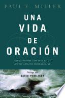 Libro Una Vida de Oración: Conectándose Con Dios En Un Mundo Lleno de Distracciones