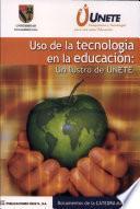 Uso de la Tecnologia en la Educación: Un Lustro de Unete