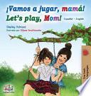 Libro Vamos a jugar, mamá Let's play, Mom