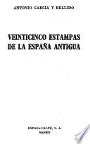 Veinticinco estampas de la España antigua