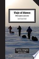 Libro Viaje al blanco. Último grado al polo norte