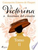 Libro Victorina o heroísmo del corazón Tomo II