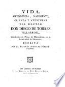 Vida, ascendencia, nacimiento, crianza y aventuras del Doctor Don Diego de Torres Villarroel ... escrita por el mismo D. Diego de Torres Villarroel ..