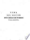 Vida, ascendencia, nacimiento, crianza y aventuras del doctor Don Diego de Torres Villarroel ...