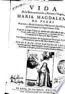 Vida de la bienaventurada Maria Magdalena de Pazzi, florentina, monja carmelita obseruante ...