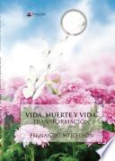 Libro VIDA, MUERTE Y VIDA: TRANSFORMACIÓN