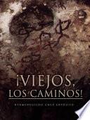Libro ¡Viejos, los caminos!