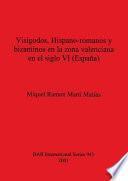 Visigodos, hispano-romanos y bizantinos en la zona valenciana en el siglo VI (España)
