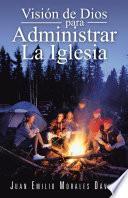 Libro Visión de Dios para administrar la Iglesia