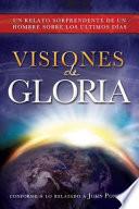 Libro Visiones de Gloria: Un Relato Sorprendente de un Hombre Sobre los Ultimos Dias