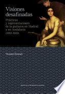 Libro Visiones desafinadas. Prácticas y representaciones de la guitarra en Madrid y en Andalucía (1883-1922)