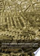 Libro Vivienda colectiva, espacio público y ciudad