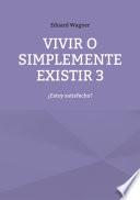 Vivir o simplemente existir 3