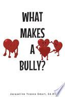 Libro What Makes a Bully?
