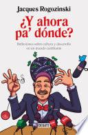 ¿Y ahora pa' dónde?