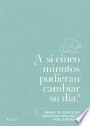 Libro ¿Y Si Cinco Minutos Pudieran Cambiar Su Día?