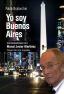 Yo soy Buenos Aires, conversaciones con Manal Javier Martínez