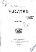 Yucatan, 1902-1906