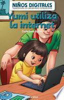 Libro Yumi utiliza la internet: Ciudadanía digital (Yumi Uses the Internet: Digital Citizenship)